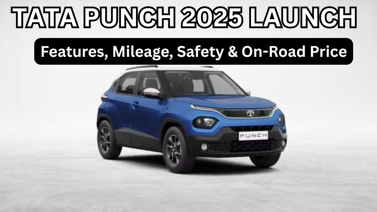 Tata Punch 2025 Launch: Features, Mileage, Safety & On-Road Price