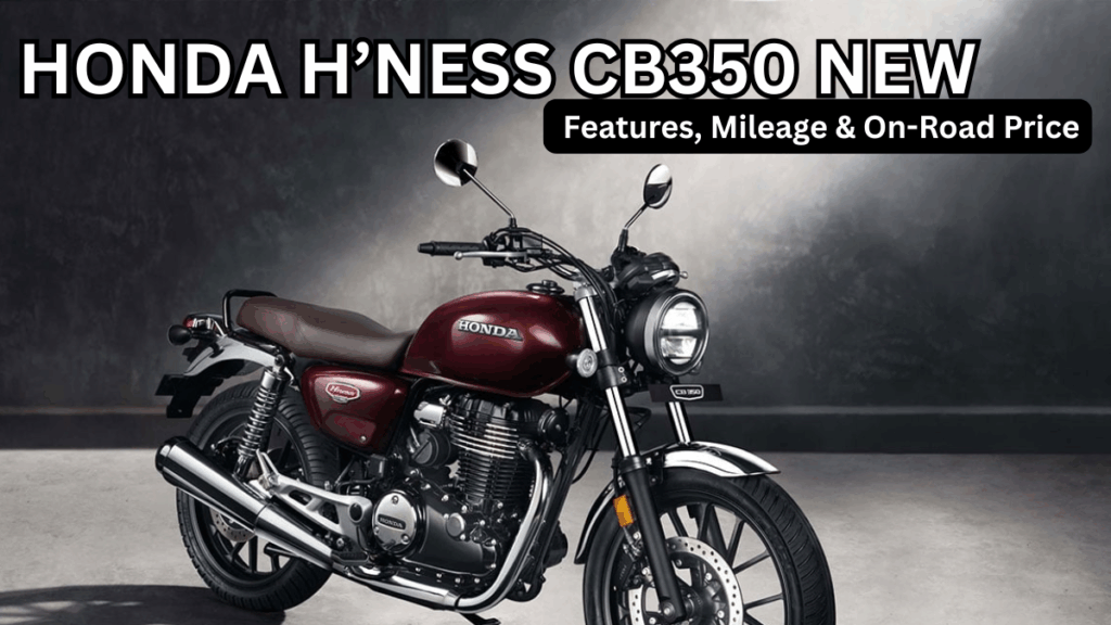 Honda H’ness CB350 New (2025): Features, Mileage & On-Road Price