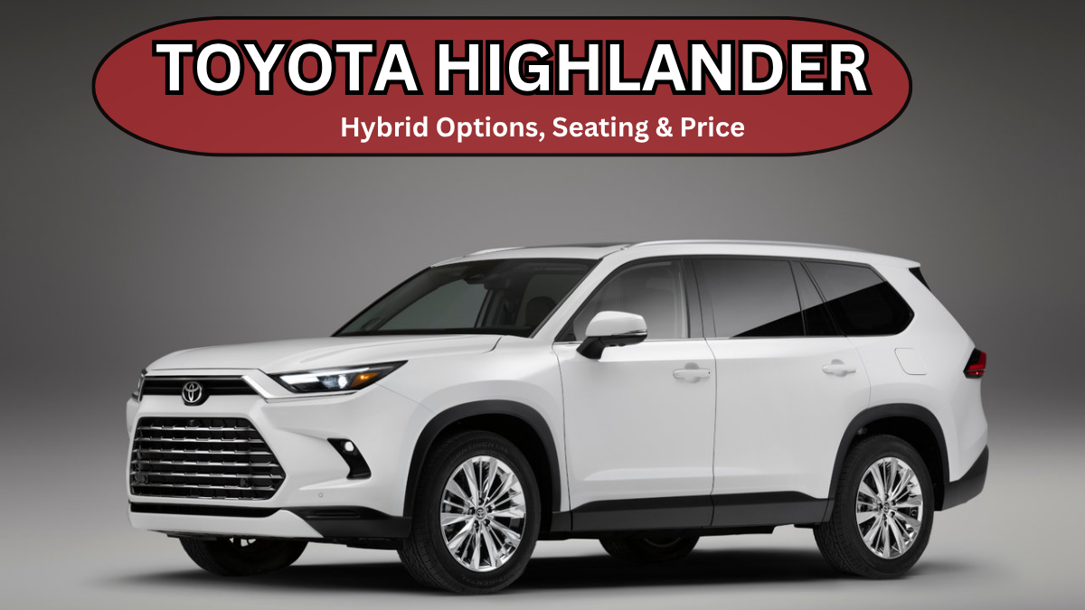 Toyota Highlander 2025 (USA): Hybrid Options, Seating & Price