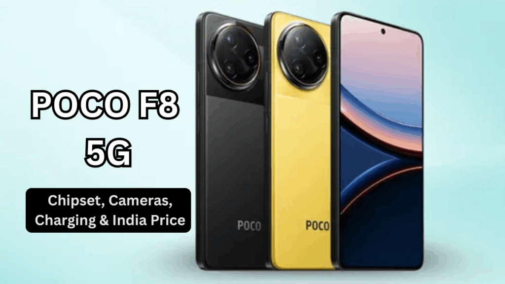 POCO F8 5G: Chipset, Cameras, Charging & India Price