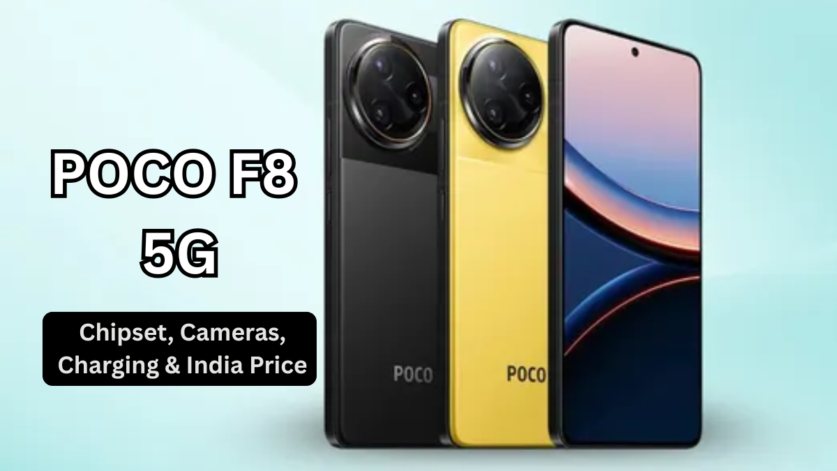 POCO F8 5G: Chipset, Cameras, Charging & India Price