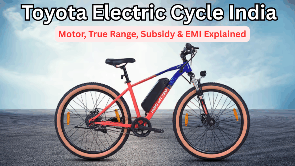 Toyota Electric Cycle India: Motor, True Range, Subsidy & EMI Explained