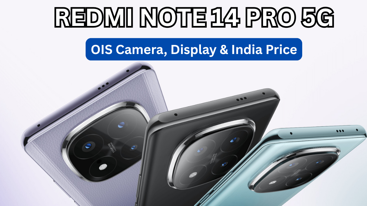 Redmi Note 14 Pro 5G: OIS Camera, Display & India Price