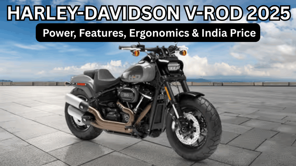 Harley-Davidson V-Rod 2025: Power, Features, Ergonomics & India Price