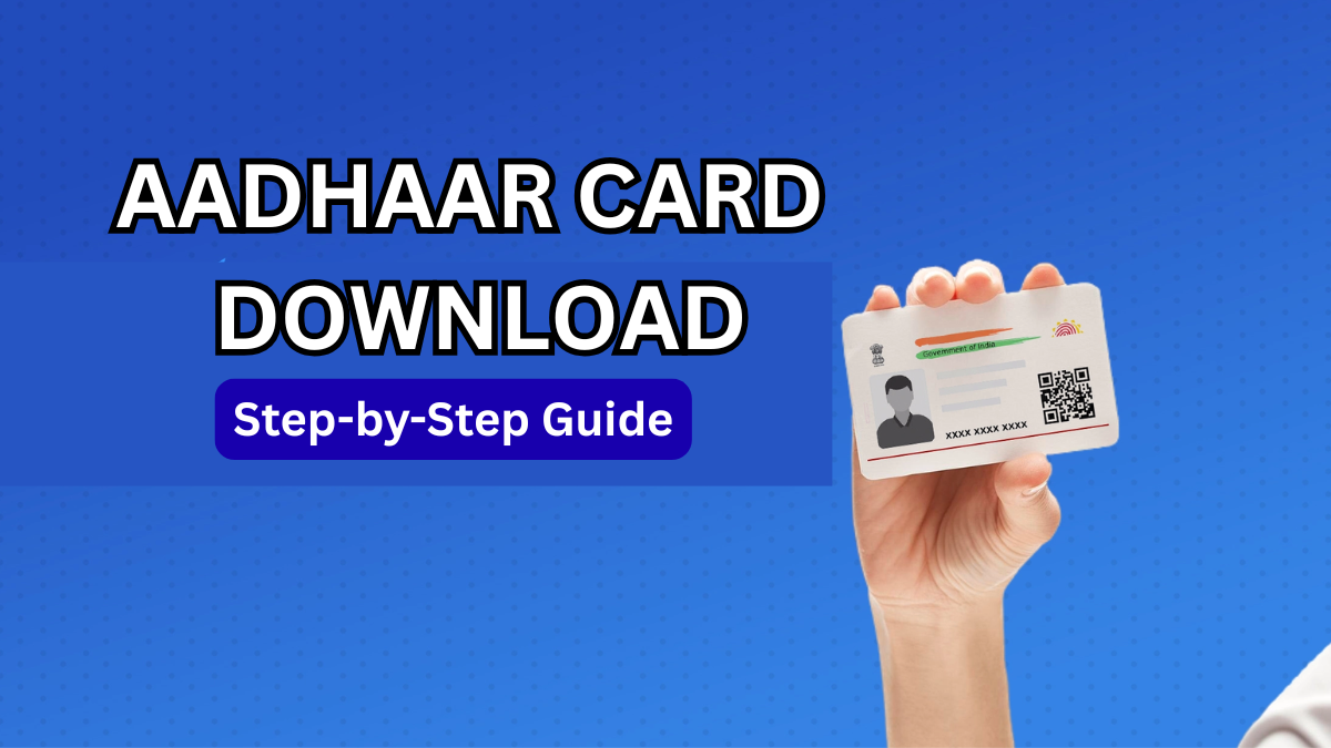 Aadhaar Card Download: By Mobile/OTP or EID — Step-by-Step Guide