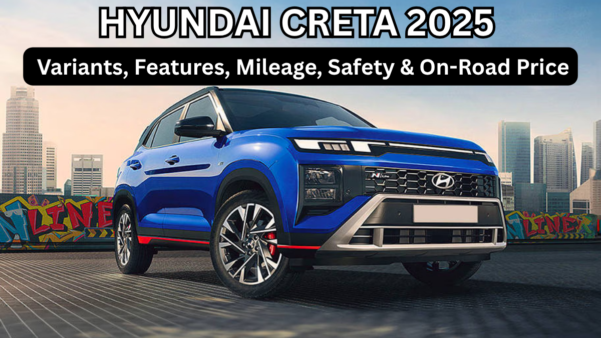 Hyundai Creta 2025: Variants, Features, Mileage, Safety & On-Road Price