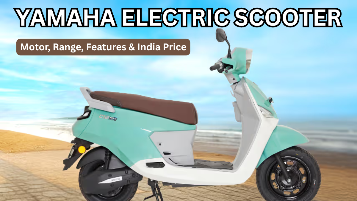 Yamaha Electric Scooter 2025: Motor, Range, Features & India Price