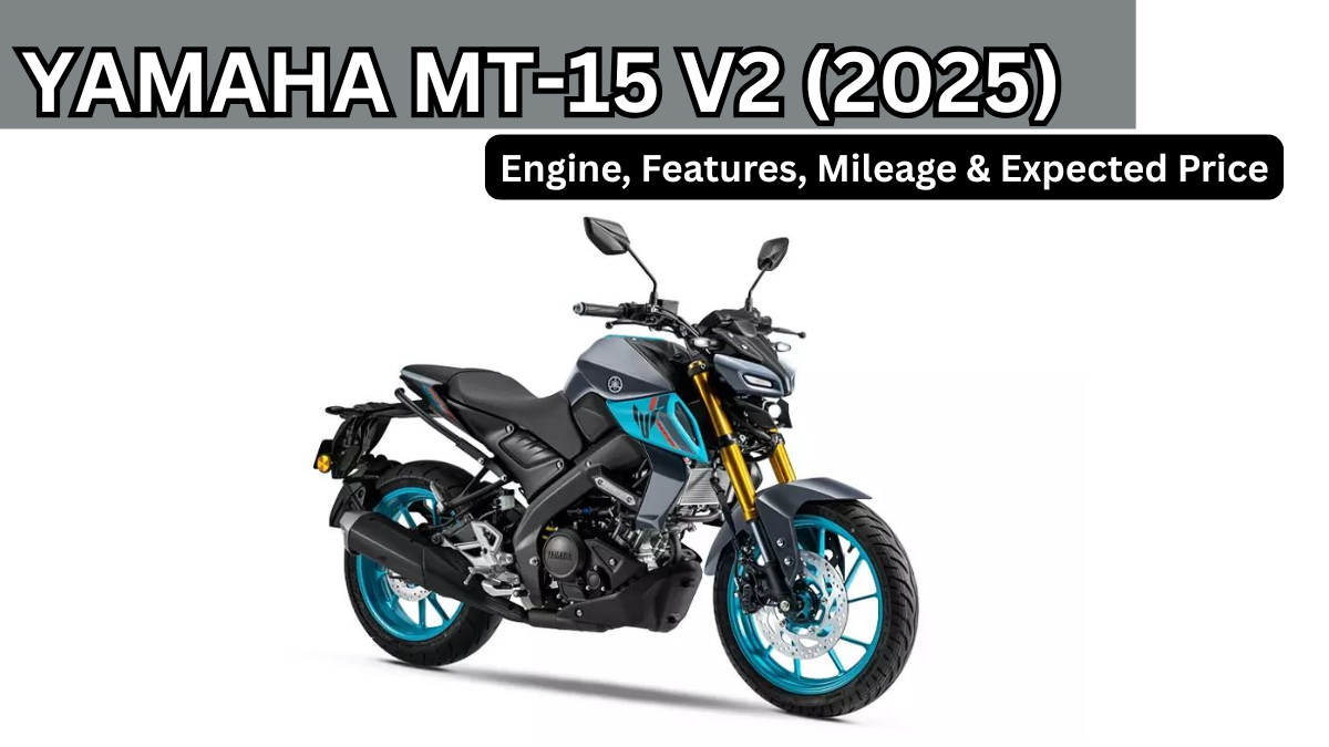 Yamaha MT-15 V2 (2025): Engine, Features, Mileage & Expected Price