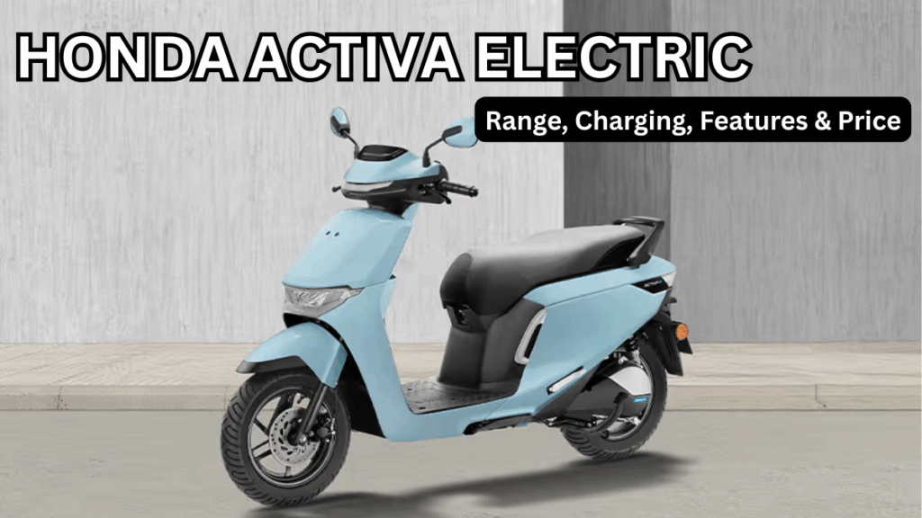 Honda Activa Electric (2025): Range, Charging, Features & Price