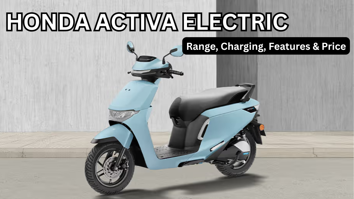 Honda Activa Electric (2025): Range, Charging, Features & Price