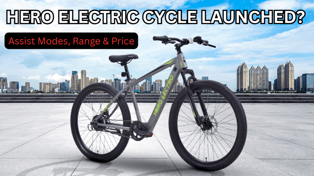 Hero Electric Cycle Launched? Assist Modes, Range & Price