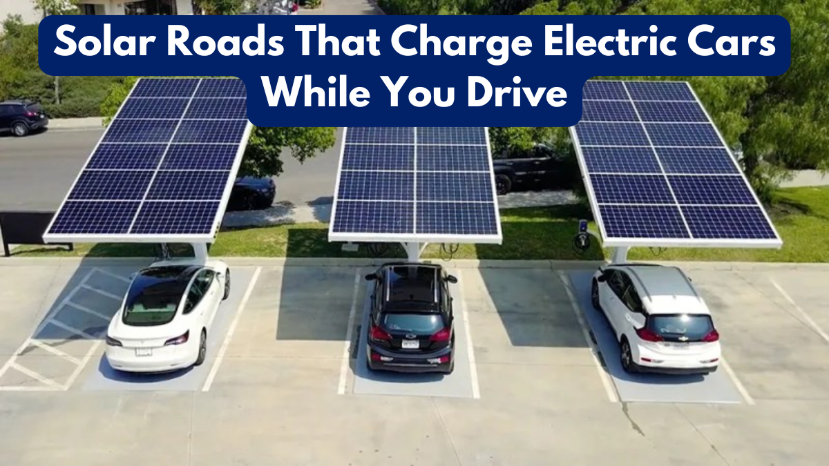 Solar Roads That Charge Electric Cars While You Drive
