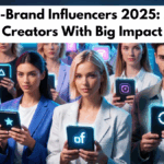 Micro-Brand Influencers 2025: Small Creators With Big Impact