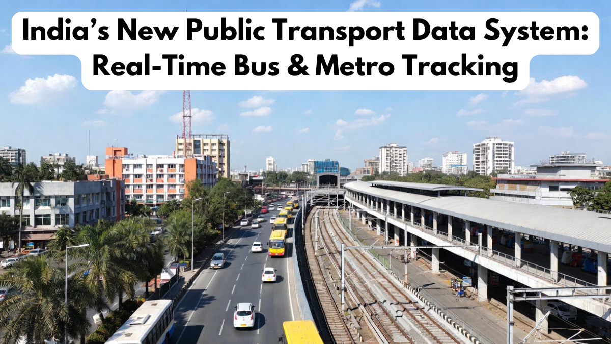 India’s New Public Transport Data System: Real-Time Bus & Metro Tracking