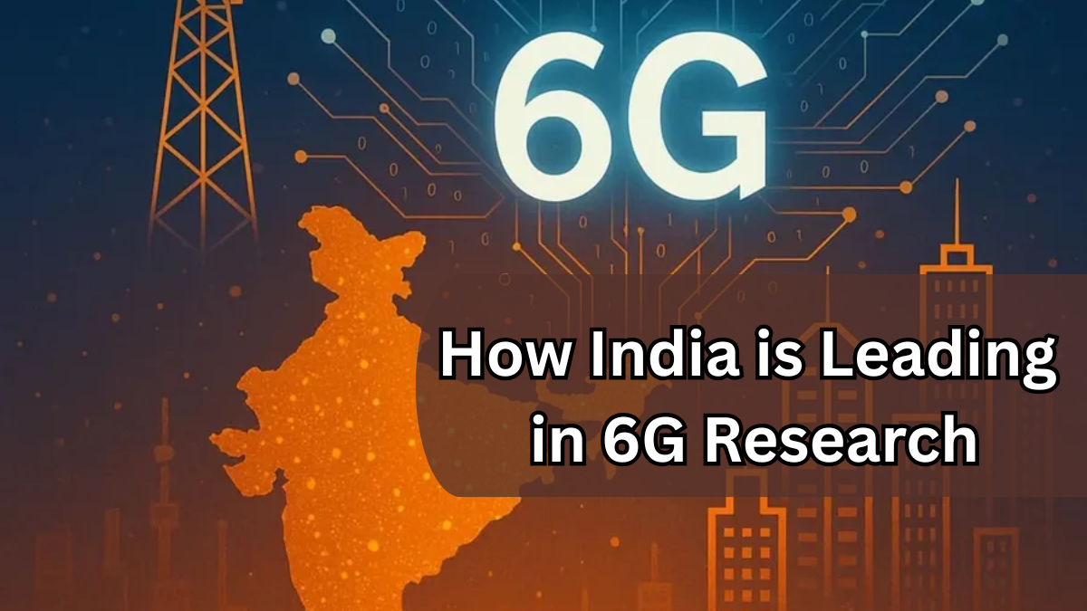 How India is Leading in 6G Research – Innovation Hubs & Collaborations 2025