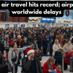 Christmas air travel hits record; airports brace worldwide delays