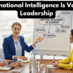Why Emotional Intelligence Is Valued in Leadership
