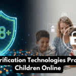 Age Verification Technologies Protecting Children Online