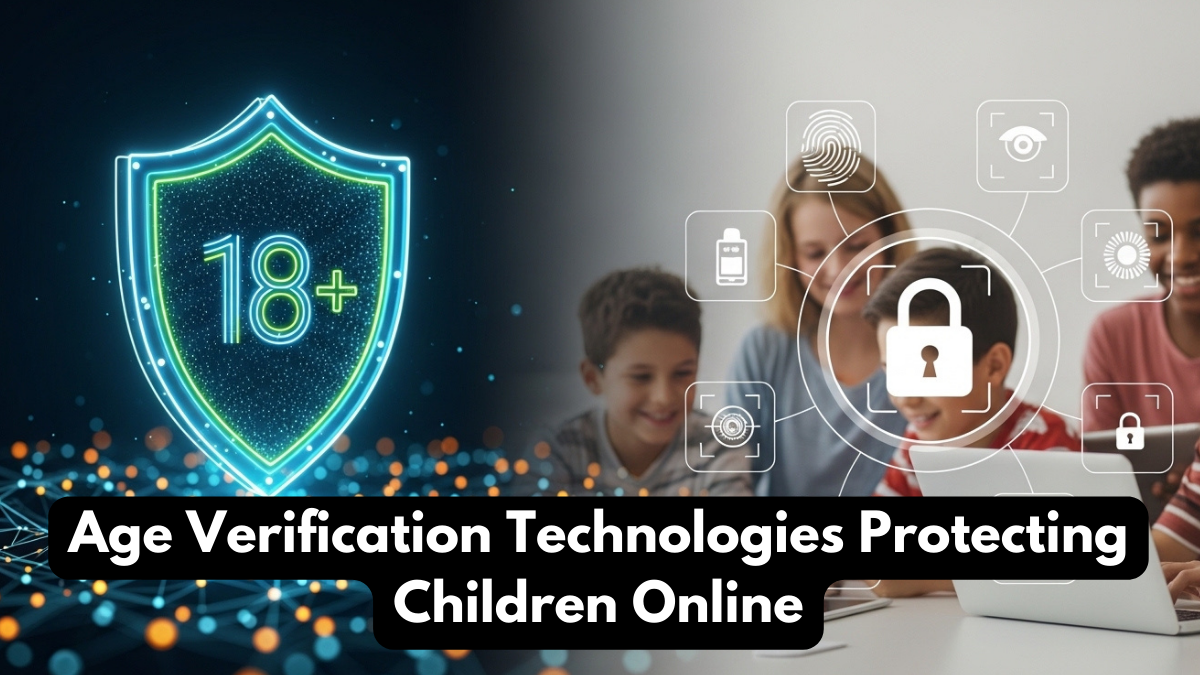 Age Verification Technologies Protecting Children Online