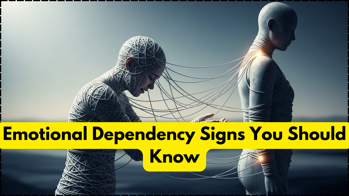 Emotional Dependency Signs You Should Know