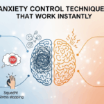 Anxiety Control Techniques That Work Instantly