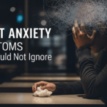 Silent Anxiety Symptoms You Should Not Ignore